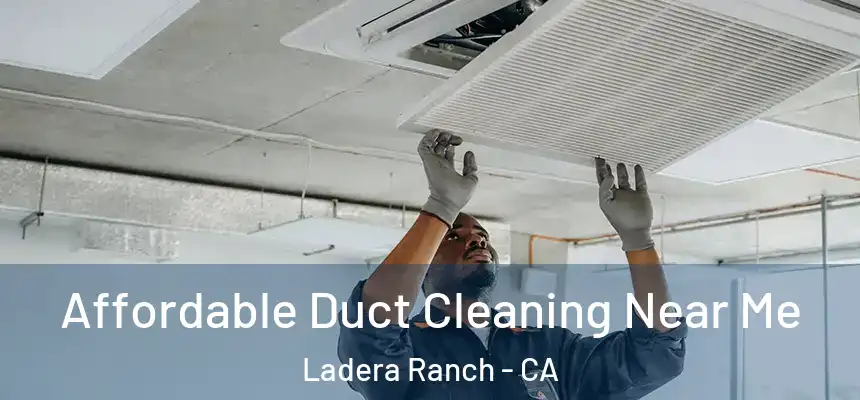 Affordable Duct Cleaning Near Me Ladera Ranch - CA