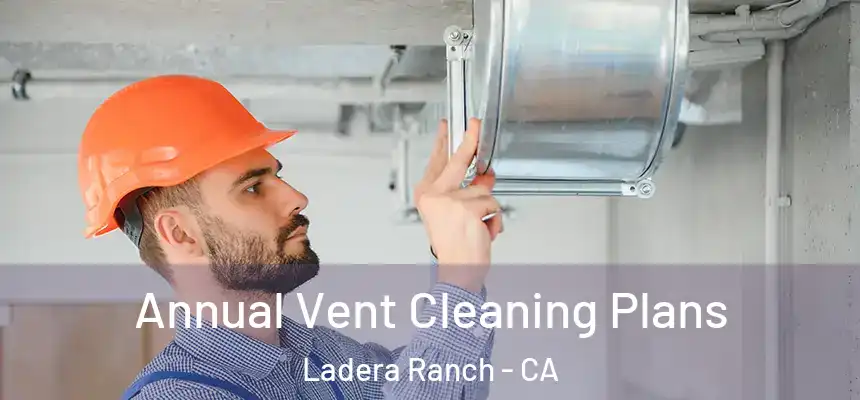 Annual Vent Cleaning Plans Ladera Ranch - CA