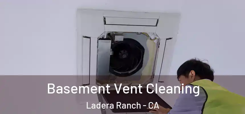  Basement Vent Cleaning Ladera Ranch - CA