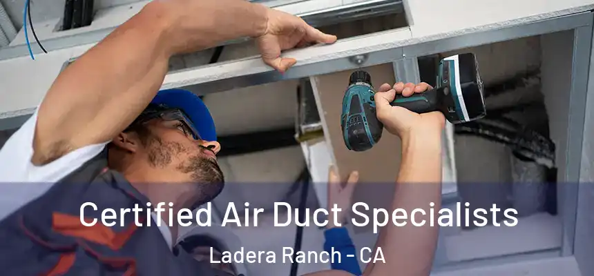Certified Air Duct Specialists Ladera Ranch - CA