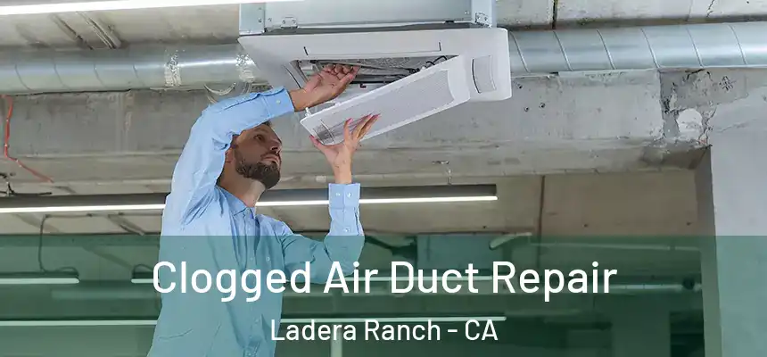  Clogged Air Duct Repair Ladera Ranch - CA