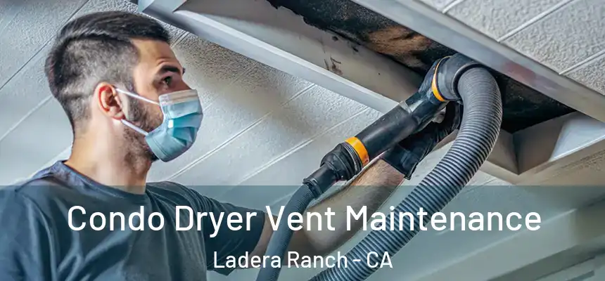 Condo Dryer Vent Maintenance Ladera Ranch - CA