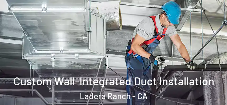 Custom Wall-Integrated Duct Installation Ladera Ranch - CA