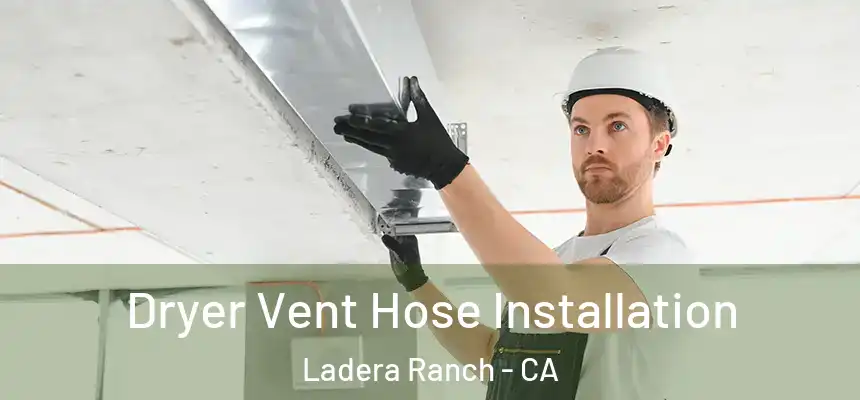 Dryer Vent Hose Installation Ladera Ranch - CA