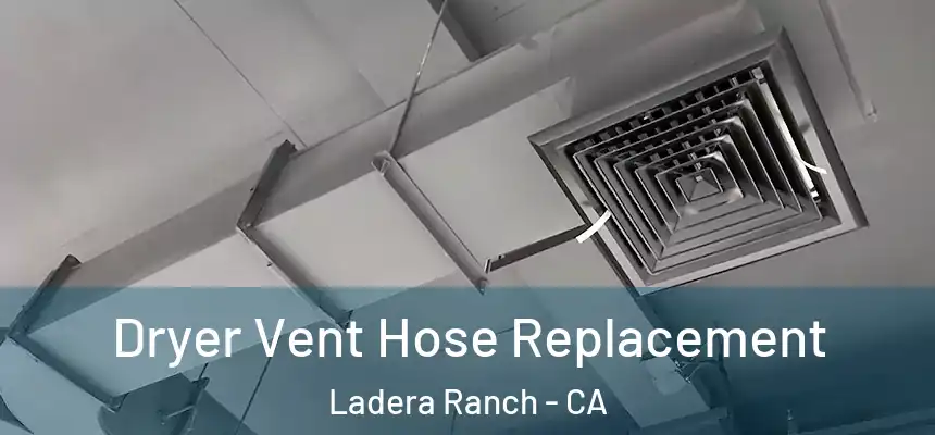 Dryer Vent Hose Replacement Ladera Ranch - CA