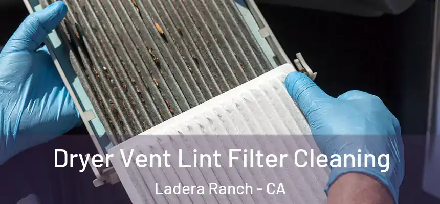 Dryer Vent Lint Filter Cleaning Ladera Ranch - CA