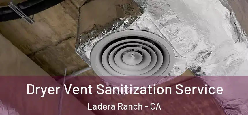 Dryer Vent Sanitization Service Ladera Ranch - CA