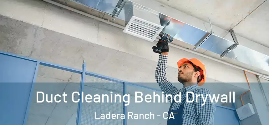 Duct Cleaning Behind Drywall Ladera Ranch - CA
