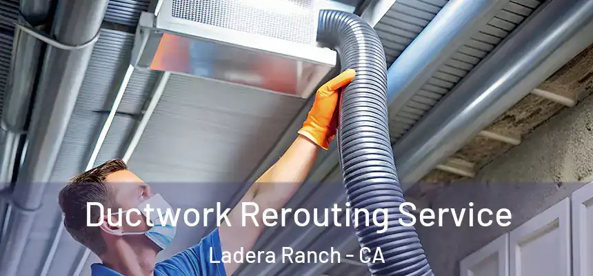  Ductwork Rerouting Service Ladera Ranch - CA