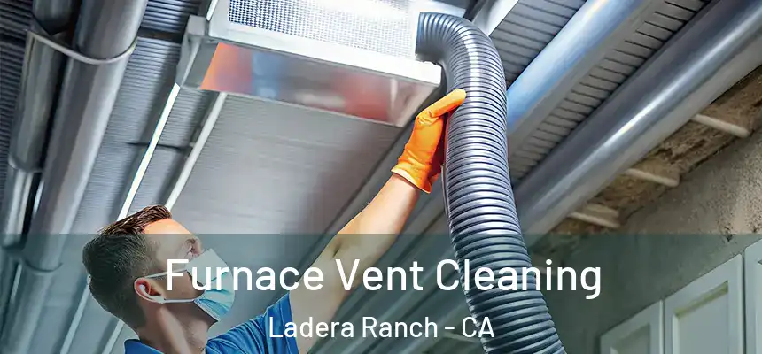 Furnace Vent Cleaning Ladera Ranch - CA