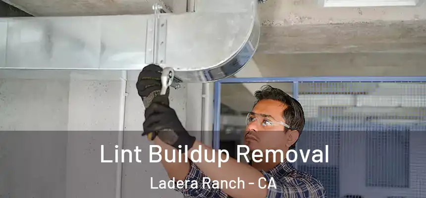 Lint Buildup Removal Ladera Ranch - CA