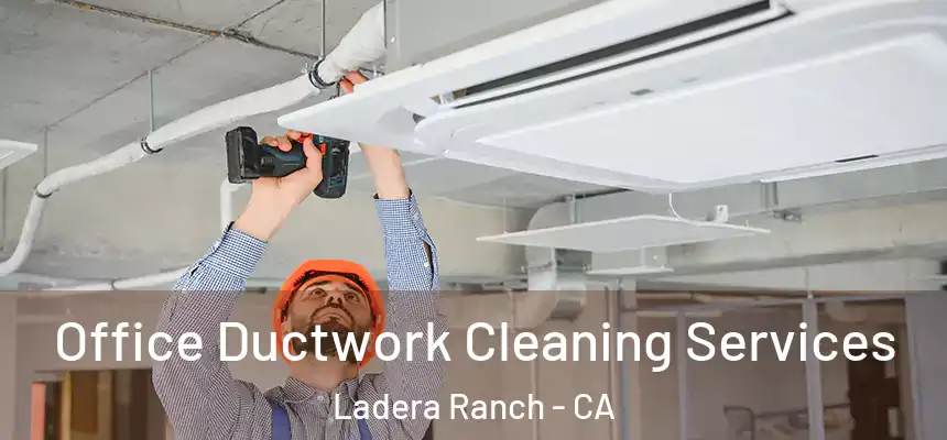 Office Ductwork Cleaning Services Ladera Ranch - CA