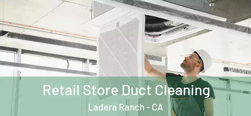 Retail Store Duct Cleaning Ladera Ranch - CA