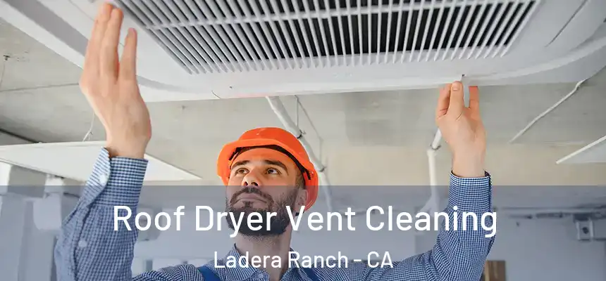  Roof Dryer Vent Cleaning Ladera Ranch - CA