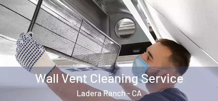 Wall Vent Cleaning Service Ladera Ranch - CA