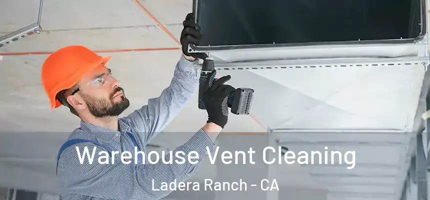  Warehouse Vent Cleaning Ladera Ranch - CA