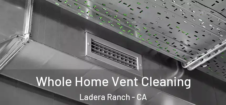 Whole Home Vent Cleaning Ladera Ranch - CA